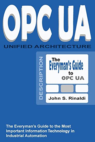 Beispielbild fr OPC UA - Unified Architecture: The Everyman's Guide to the Most Important Information Technology in Industrial Automation zum Verkauf von AwesomeBooks