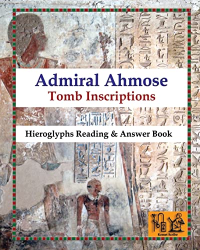 Stock image for Admiral Ahmose- Tomb Inscriptions: Hieroglyphs Reading & Answer Book for sale by St Vincent de Paul of Lane County