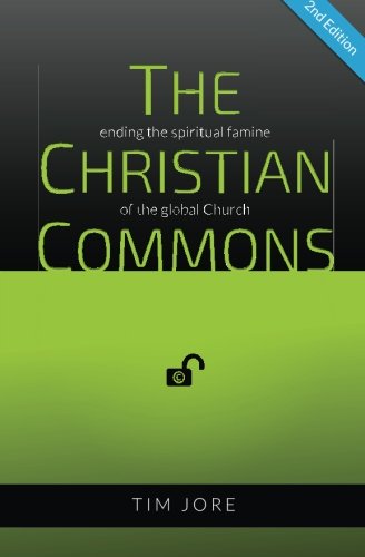 Imagen de archivo de The Christian Commons (2nd Edition): Ending the Spiritual Famine of the Global Church a la venta por THE SAINT BOOKSTORE