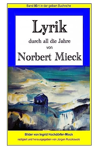 Beispielbild fr Lyrik - durch all die Jahre - von Norbert Mieck: Band 80 in der gelben Buchreihe bei Juergen Ruszkowski (gelbe Buchreihe) (German Edition) zum Verkauf von Lucky's Textbooks