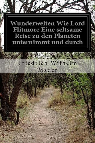 Stock image for Wunderwelten Wie Lord Flitmore Eine seltsame Reise zu den Planeten unternimmt und durch: einen Kometen in die Fixsternwelt entfuhrt wird for sale by THE SAINT BOOKSTORE