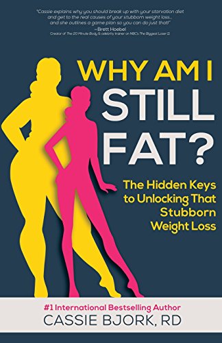 Imagen de archivo de Why Am I Still Fat?: The Hidden Keys to Unlocking That Stubborn Weight Loss a la venta por SecondSale