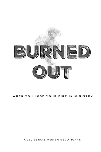 Stock image for Burned Out: When You Lose Your Fire for Ministry for sale by Lucky's Textbooks