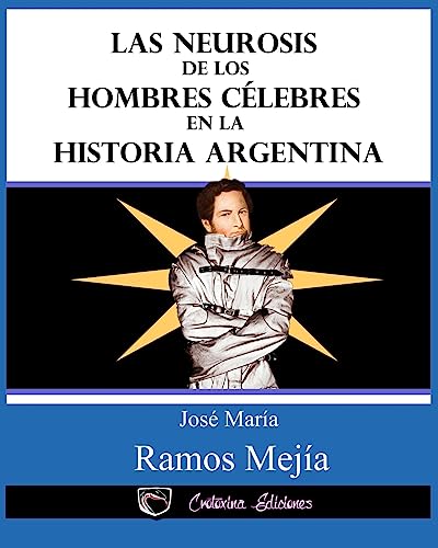 Imagen de archivo de Las neurosis de los hombres celebres en la historia argentina (Spanish Edition) a la venta por Lucky's Textbooks