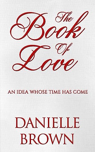 Imagen de archivo de The Book Of Love: An Idea Whose Time Has Come a la venta por HPB-Diamond