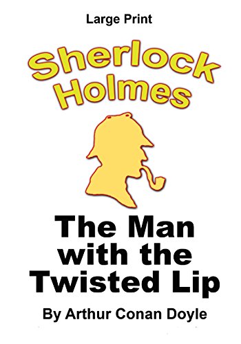 Beispielbild fr The Man With The Twisted Lip - Sherlock Holmes in Large Print zum Verkauf von Lucky's Textbooks