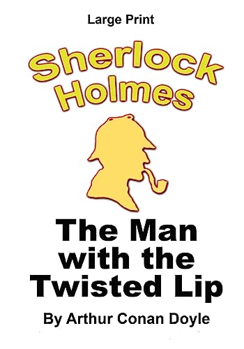 Stock image for The Man With The Twisted Lip - Sherlock Holmes in Large Print for sale by Lucky's Textbooks