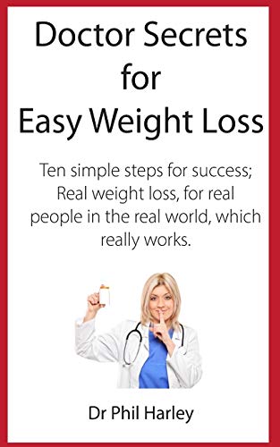 Stock image for Doctor Secrets for Easy Weight Loss: Ten Simple Steps for Success; Real Weight Loss, for Real People in the Real World, Which Really Works for sale by Lucky's Textbooks