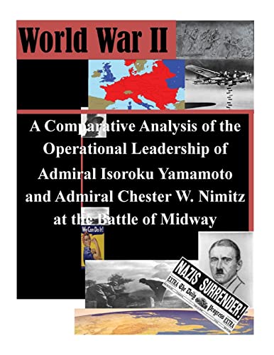 Beispielbild fr A Comparative Analysis of the Operational Leadership of Admiral Isoroku Yamamoto and Admiral Chester W. Nimitz at the Battle of Midway zum Verkauf von THE SAINT BOOKSTORE