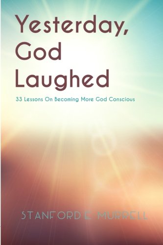 Imagen de archivo de Yesterday, God Laughed: 33 Lessons on Becoming More God Conscious a la venta por ThriftBooks-Dallas