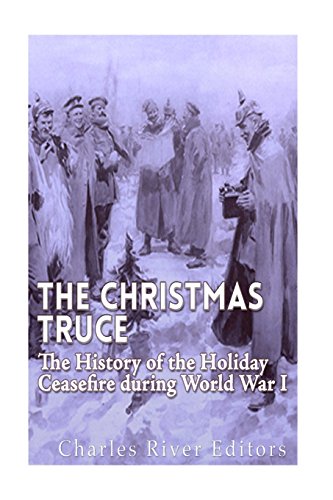 Beispielbild fr The Christmas Truce of 1914: The History of the Holiday Ceasefire during World War I zum Verkauf von ZBK Books