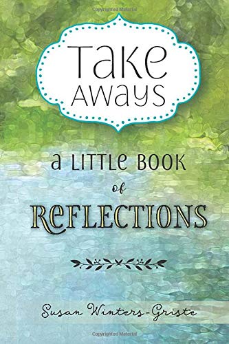 Imagen de archivo de Take Aways: A Little Book of Reflections: 97 Inspirational Questions, Writing Prompts, and Observations on Daily Life a la venta por Wonder Book