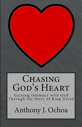 Stock image for Chasing God's Heart: Gaining Intimacy with God Through the Story of King David for sale by Affordable Collectibles