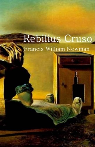 9781530573448: Rebilius Cruso: Robinson Crusoe, in Latin, a book to lighten tedium to a learner (Latin Edition)