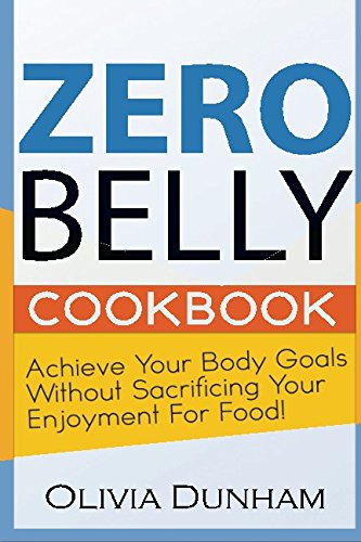 Beispielbild fr Zero Belly Cookbook : Achieve Your Body Goals Without Sacrificing Your Enjoyment for Food! zum Verkauf von Better World Books