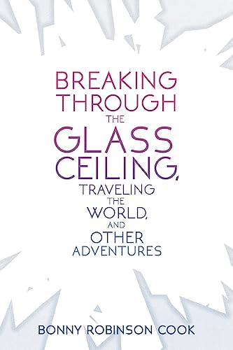 Stock image for Breaking Through the Glass Ceiling, Traveling the World, and Othe" for sale by Hawking Books