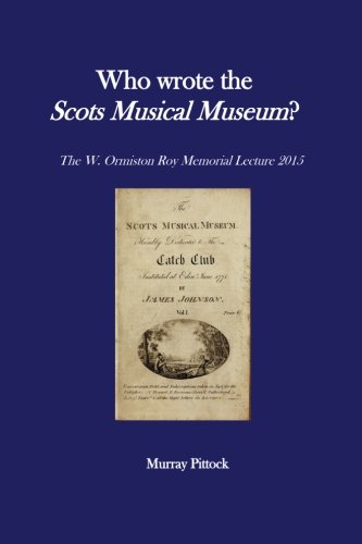 9781530581542: Who Wrote the Scots Musical Museum?: Challenging Editorial Practice in the Presence of Authorial Absence: Volume 5 (W. Ormiston Roy Memorial Lectures)