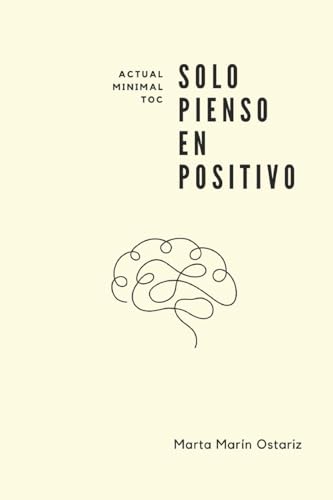 9781530583577: Solo pienso en positivo: O cmo me deshice del TOC sin levantar sospechas.