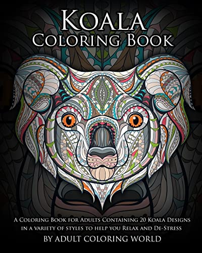 Stock image for Koala Coloring Book: A Coloring Book for Adults Containing 20 Koala Designs in a variety of styles to help you Relax and De-Stress (Animal Coloring Books) for sale by Goodwill Books