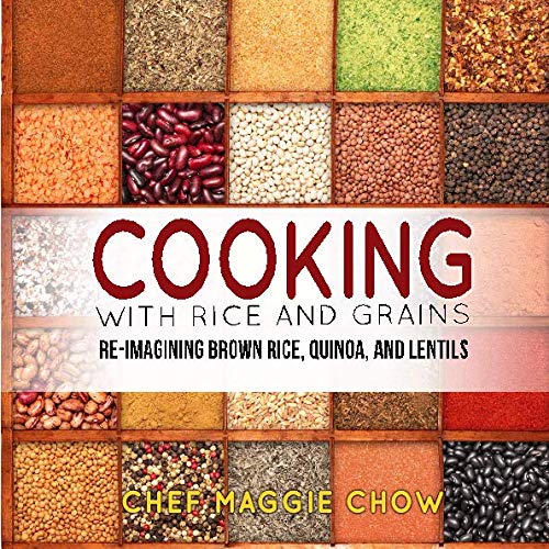 Beispielbild fr Cooking with Rice and Grains: Re-Imagining Brown Rice, Quinoa, and Lentils zum Verkauf von WorldofBooks