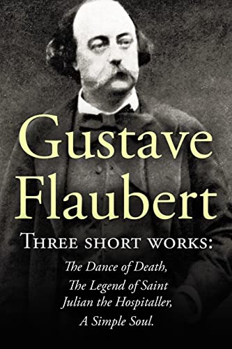 9781530591244: Three Short Works by Gustave Flaubert: The Dance of Death, The Legend of Saint Julian the Hospitaller, A Simple Soul