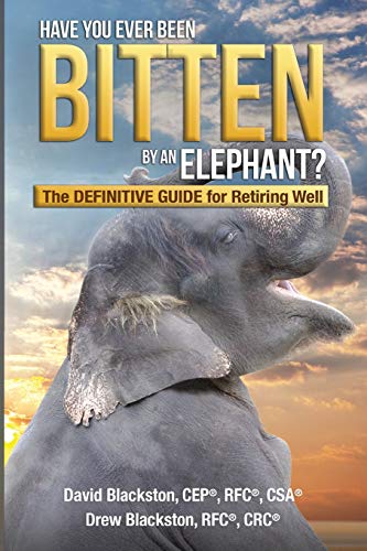 9781530600236: Have You Ever Been Bitten by an Elephant?: The Definitive Guide for Retiring Well