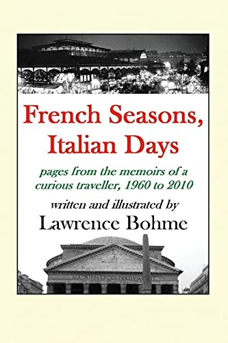 Imagen de archivo de French Seasons, Italian Days: Pages from the Life of a Curious Traveller, 1960-2010 a la venta por THE SAINT BOOKSTORE