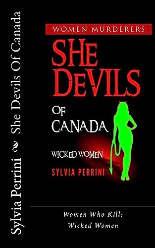 Beispielbild fr She Devils Of Canada: Women Who Kill: Wicked Women zum Verkauf von THE SAINT BOOKSTORE