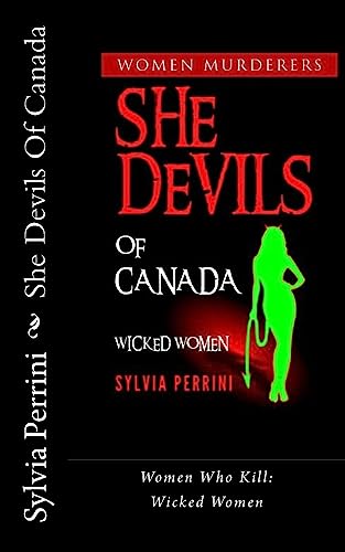 Imagen de archivo de She Devils Of Canada: Women Who Kill: Wicked Women a la venta por THE SAINT BOOKSTORE