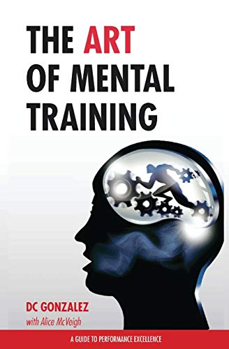 9781530602681: The Art of Mental Training - A Guide to Performance Excellence (Special Edition)