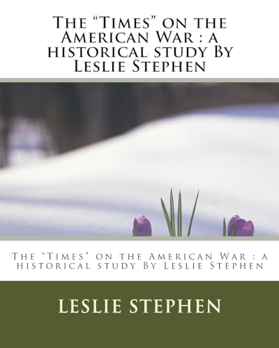 Imagen de archivo de The "Times" on the American War: a historical study By Leslie Stephen a la venta por THE SAINT BOOKSTORE