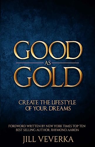 Stock image for Good As Gold: How to Create the Retirement Lifestyle of your Dreams for sale by Reuseabook