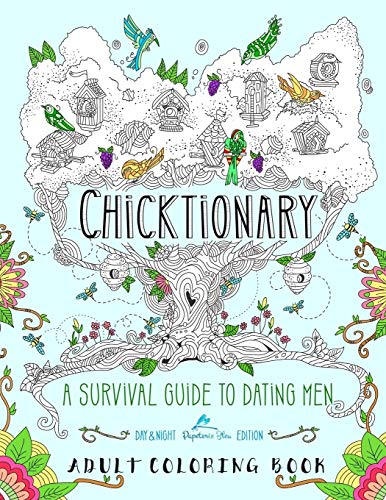 Stock image for Chicktionary: A Survival Guide To Dating Men: An Adult Coloring Book (Humorous Coloring Books For Grown-Ups) for sale by Revaluation Books