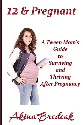 Stock image for 12 & Pregnant: A Tween Mom's Guide to Surviving and Thriving After Pregnancy for sale by THE SAINT BOOKSTORE