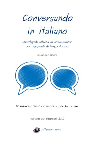 Stock image for Conversando in Italiano: Coinvolgenti Attivit Di Conversazione Per Insegnanti Di Lingua Italiana for sale by Revaluation Books