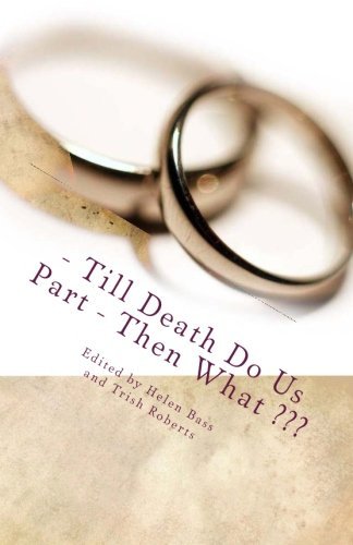 Imagen de archivo de Till Death Do Us Part - Then What ??? a la venta por Half Price Books Inc.