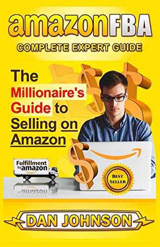 Stock image for AMAZON FBA: Complete Expert Guide : The Millionaire's Guide to Selling on Amazon for sale by Better World Books