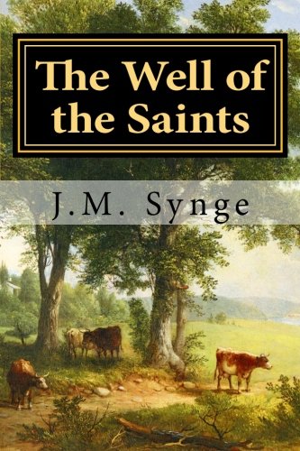 9781530621811: The Well of the Saints: A Comedy in Three Acts