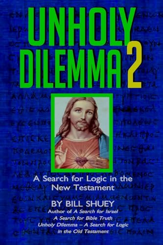 Beispielbild fr Unholy Dilemma 2: A Search for logic in the New Testament zum Verkauf von Lucky's Textbooks