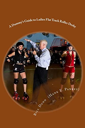 9781530622863: A Dummy's Guide to Ladies Flat Track Roller Derby: A Saturday night at Dad's Broadway Skateland
