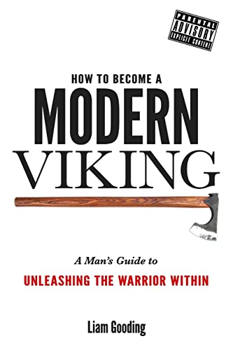 Stock image for How To Become A Modern Viking: A Man's Guide To Unleashing The Warrior Within for sale by SecondSale