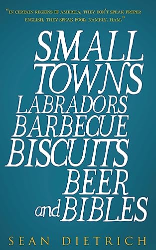 Beispielbild fr Small Towns Labradors Barbecue Biscuits Beer and Bibles zum Verkauf von BooksRun