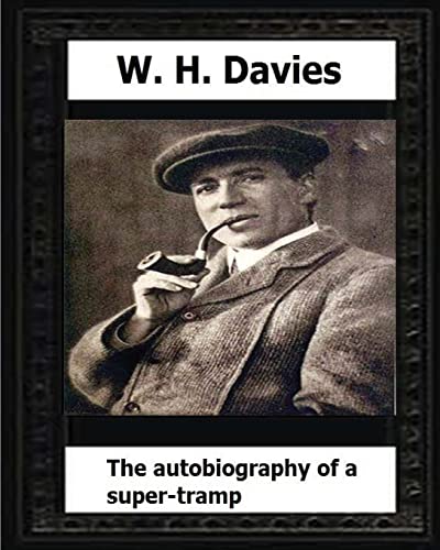 9781530637065: The Autobiography of a Super-Tramp(1908) by:W. H. Davies