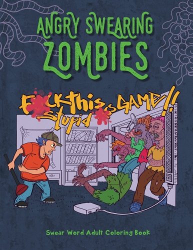 9781530641062: Angry Swearing Zombies (Sweary Zombie Coloring Book for Adults): Swear Word Coloring Book: Volume 10