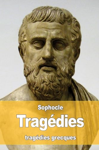 Stock image for Tragedies: Oedipe roi - Oedipe a colone - Antigone - Philoctete - Electre - Ajax - Les trachiniennes for sale by THE SAINT BOOKSTORE