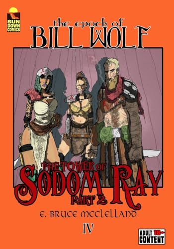 9781530645589: The Epoch of Bill Wolf IV: The Tower of Sodom Ray: Part 2