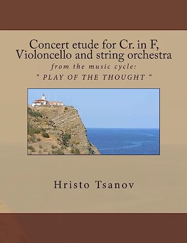Imagen de archivo de Concert etude for Cr. in F, violoncello and string orchestra: from the music cycle: " PLAY OF THE THOUGHT " a la venta por Lucky's Textbooks