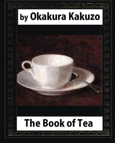 9781530650187: The Book of Tea(1906) by:Okakura Kakuzo