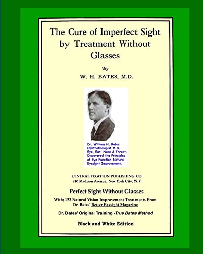 Imagen de archivo de The Cure Of Imperfect Sight by Treatment Without Glasses: Dr. Bates Original, First Book - Natural Vision Improvement (Black and White Version) a la venta por California Books