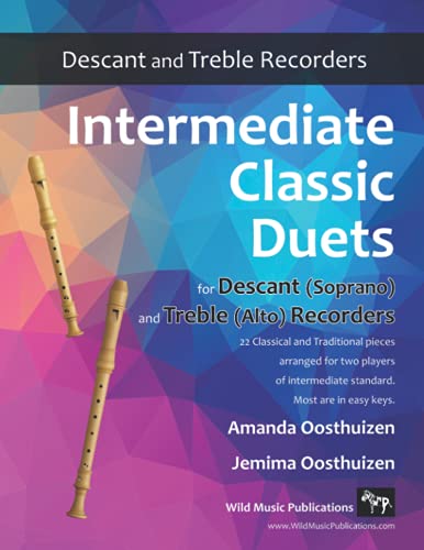 Stock image for Intermediate Classic Duets for Descant (Soprano) and Treble (Alto) Recorders: 22 classical and traditional melodies for equal Descant and Treble . intermediate standard. Most are in easy keys. for sale by HPB Inc.